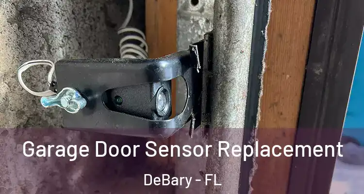 Garage Door Sensor Replacement DeBary - FL