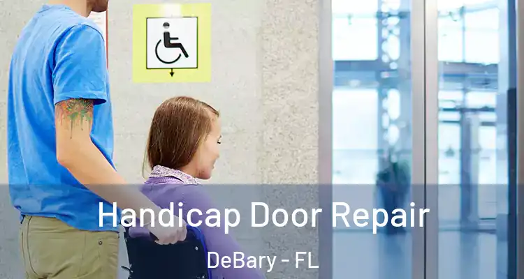 Handicap Door Repair DeBary - FL
