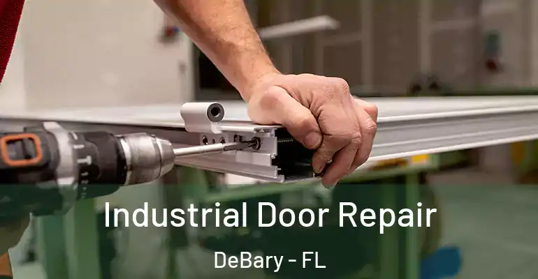 Industrial Door Repair DeBary - FL