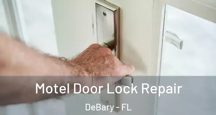 Motel Door Lock Repair DeBary - FL