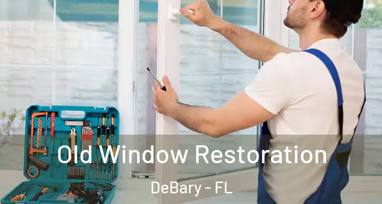 Old Window Restoration DeBary - FL