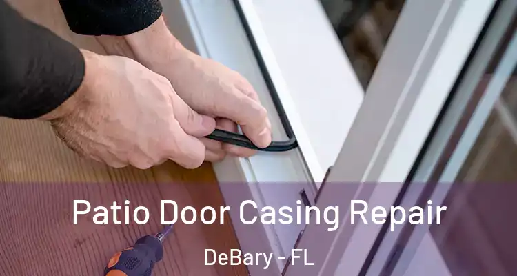 Patio Door Casing Repair DeBary - FL