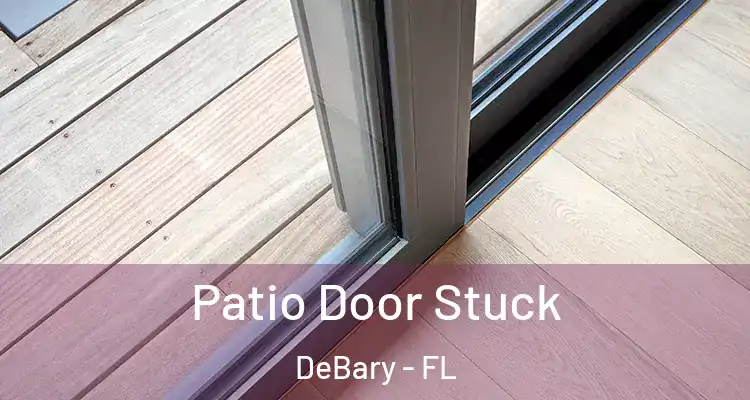 Patio Door Stuck DeBary - FL
