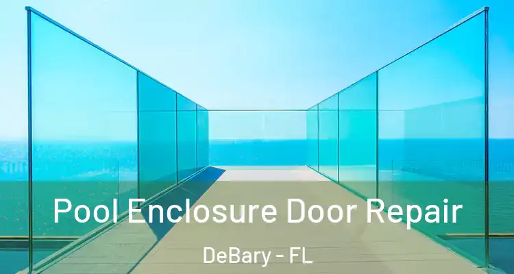 Pool Enclosure Door Repair DeBary - FL