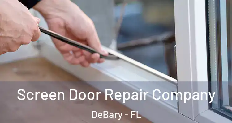 Screen Door Repair Company DeBary - FL