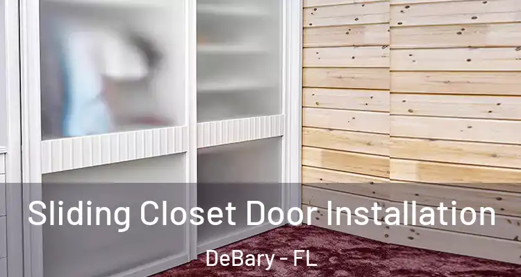 Sliding Closet Door Installation DeBary - FL