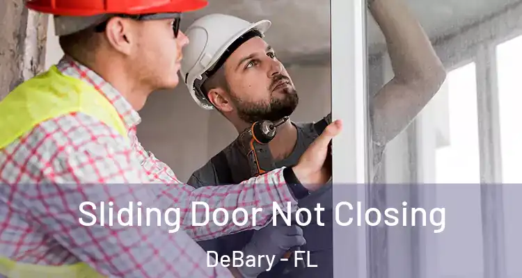 Sliding Door Not Closing DeBary - FL